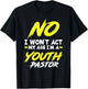 Funny I Won't Act My Age I'm A Youth Pastor Christian T-Shirt - T-Shirt | Black
