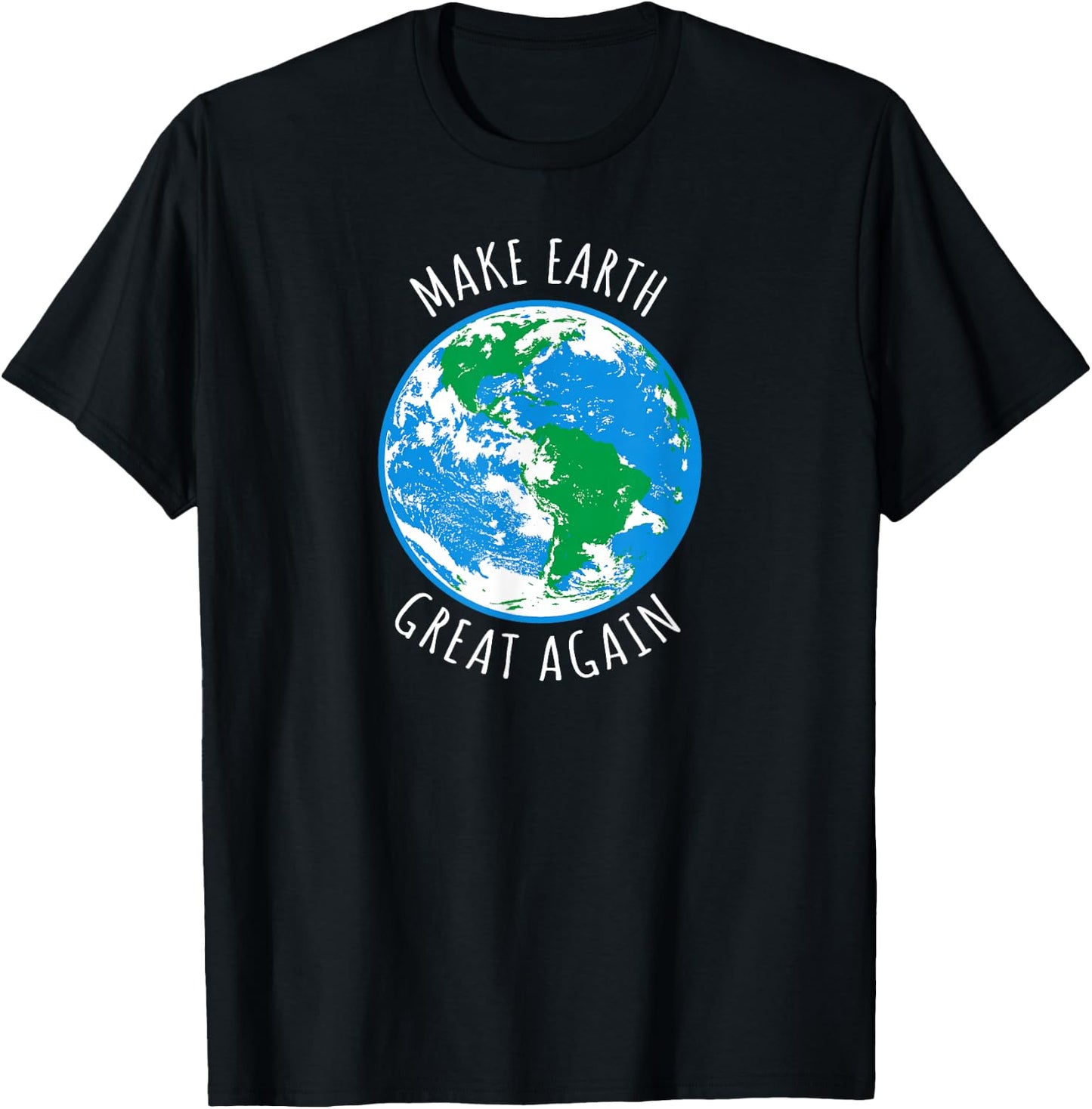 Make Earth Great Again Planet Earth Globe Earth Day Design T-Shirt - T-Shirt | Black