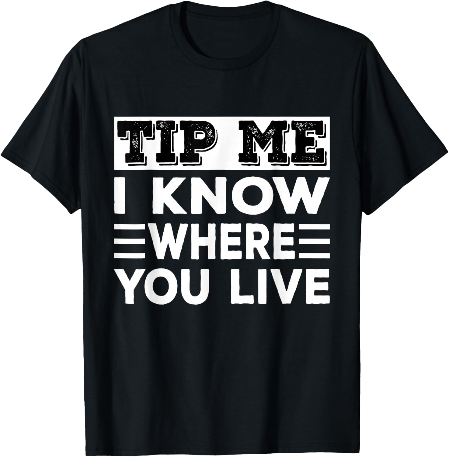 Funny Delivery Driver Tip Me I Know Where You Live Delivery T-Shirt - T-Shirt | Black