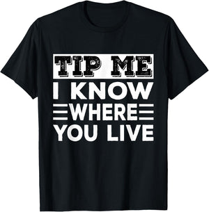 Funny Delivery Driver Tip Me I Know Where You Live Delivery T-Shirt - T-Shirt | Black