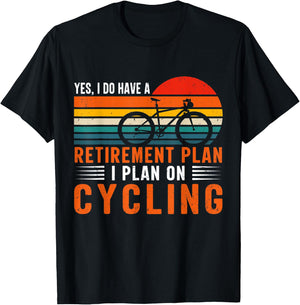 Yes I Have A Retirement Plan Funny Bicycle Retired Cycling T-Shirt - T-Shirt | Black
