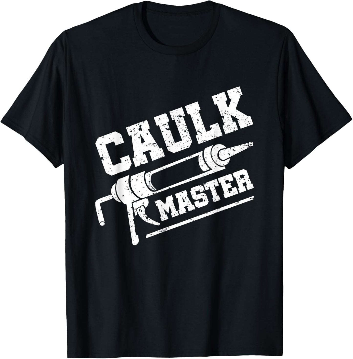 Caulk Master Funny Caulking Service Caulker Caulking T-Shirt - T-Shirt | Black