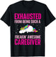 Exhausted From Being Awesome Caregiver - Caregiving Carer T-Shirt - T-Shirt | Black