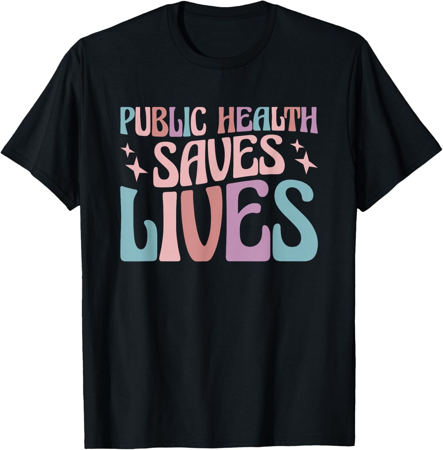 Public Health Saves Lives Health Worker T-Shirt - T-Shirt | Black