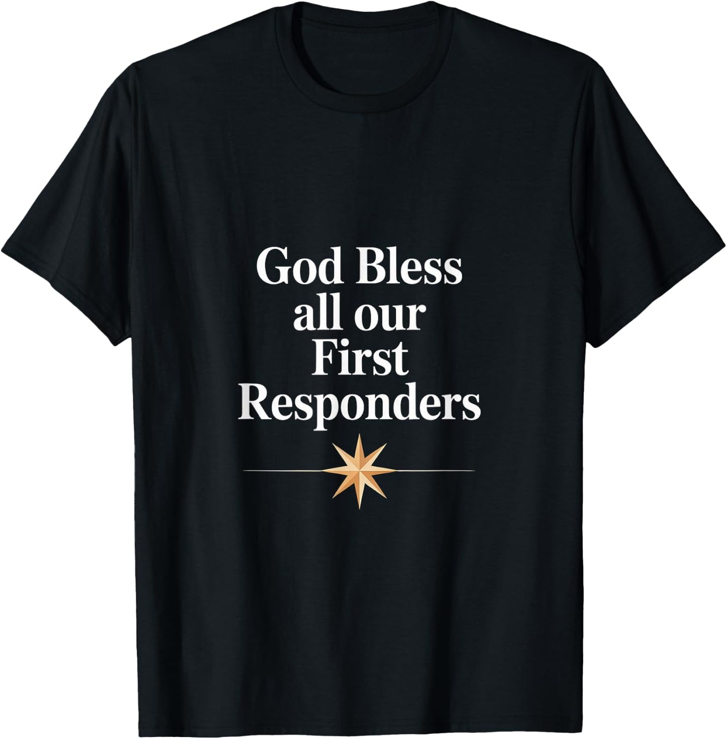 God Bless All Our First Responders Appreciation T-Shirt - T-Shirt | Black