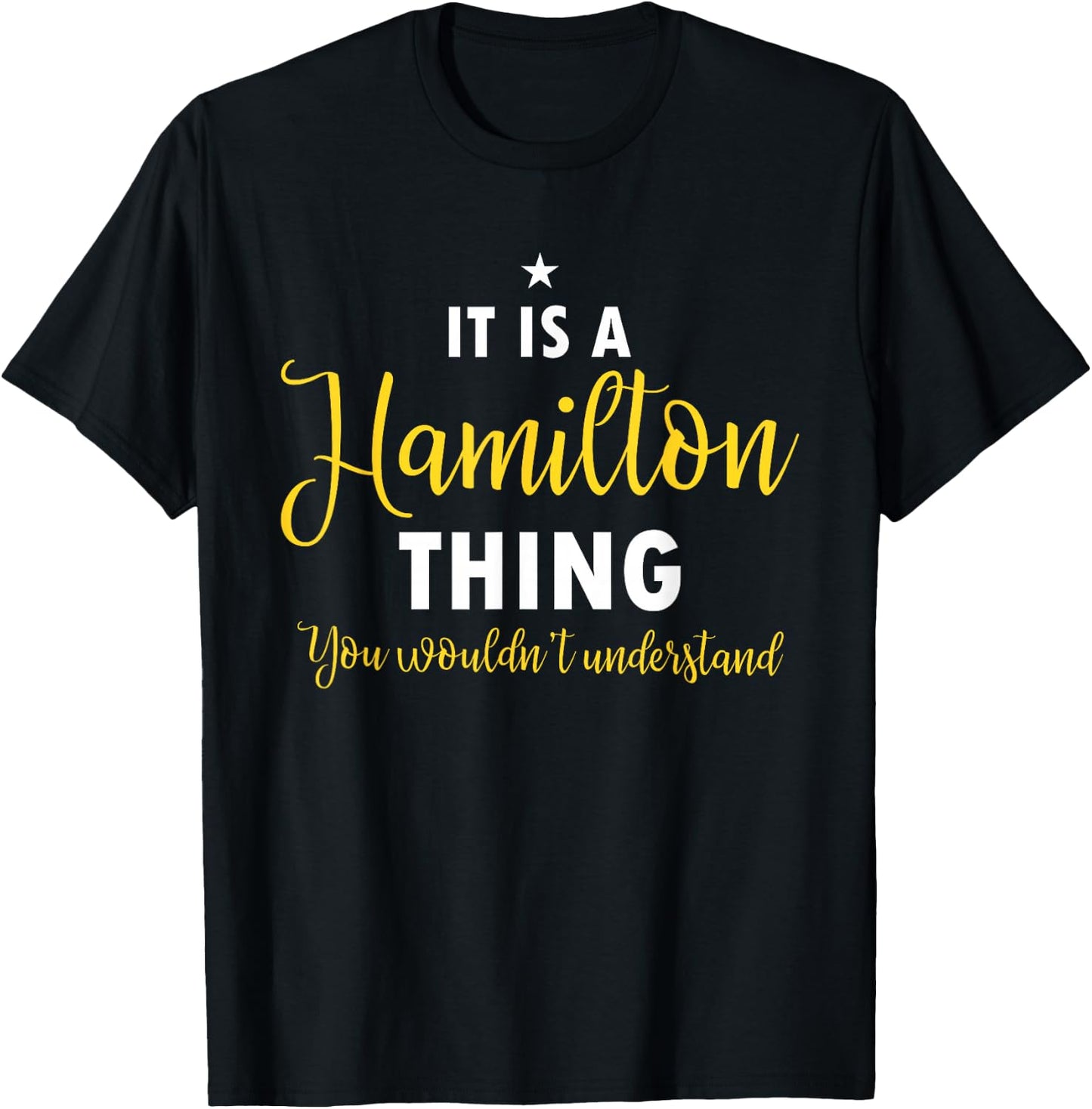 It's A Hamilton Thing You Wouldn't Understand Funny History T-Shirt - T-Shirt | Black