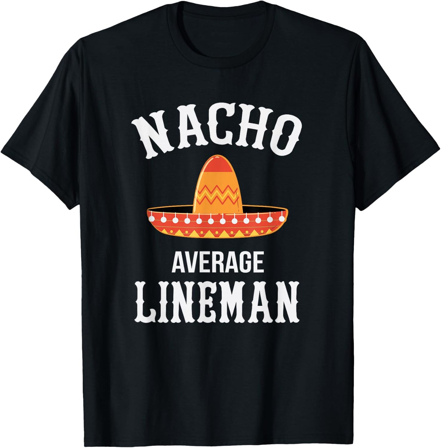 Lineman Nacho Average T-Shirt - T-Shirt | Black
