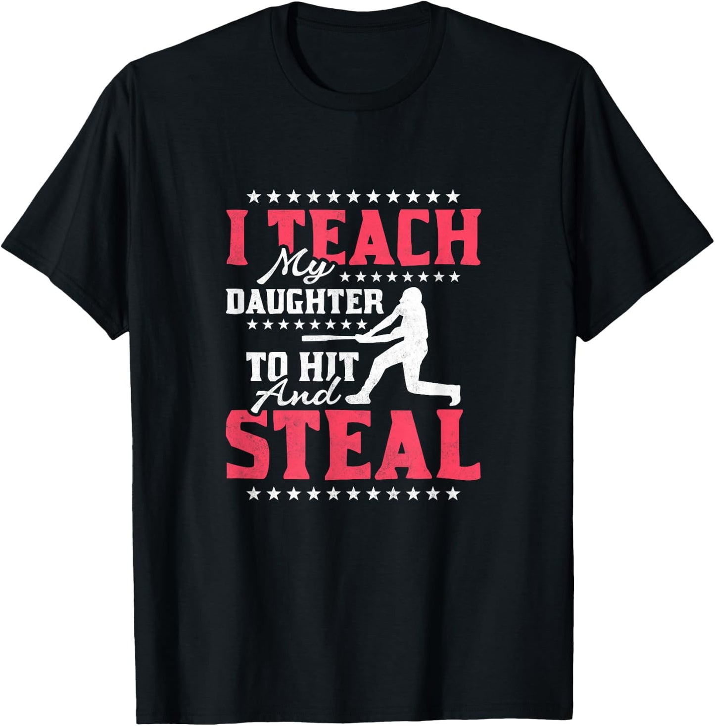 I Teach My Daughter To Hit And Steal, Baseball T-Shirt - T-Shirt | Black