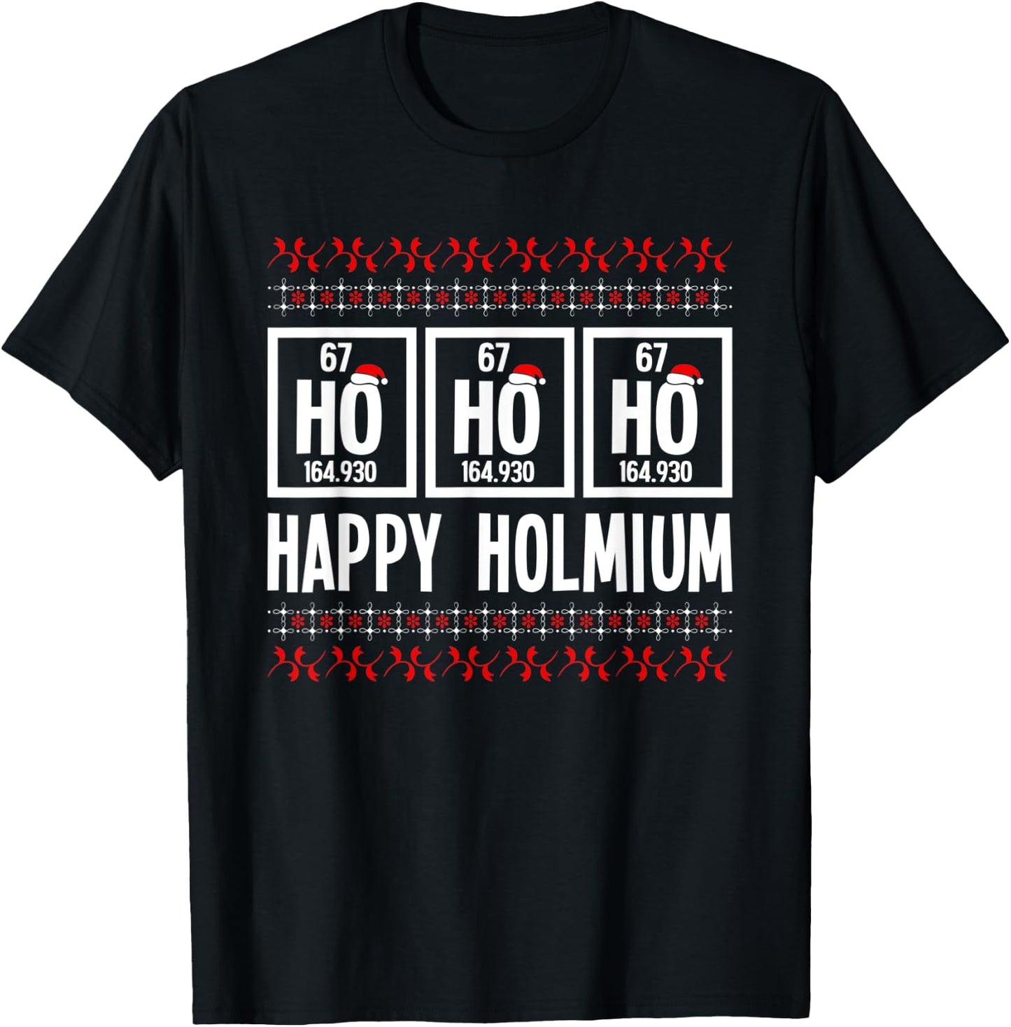 Ho Ho Ho Happy Holmium Chemistry Periodic Element Xmas Pun T-Shirt - T-Shirt | Black