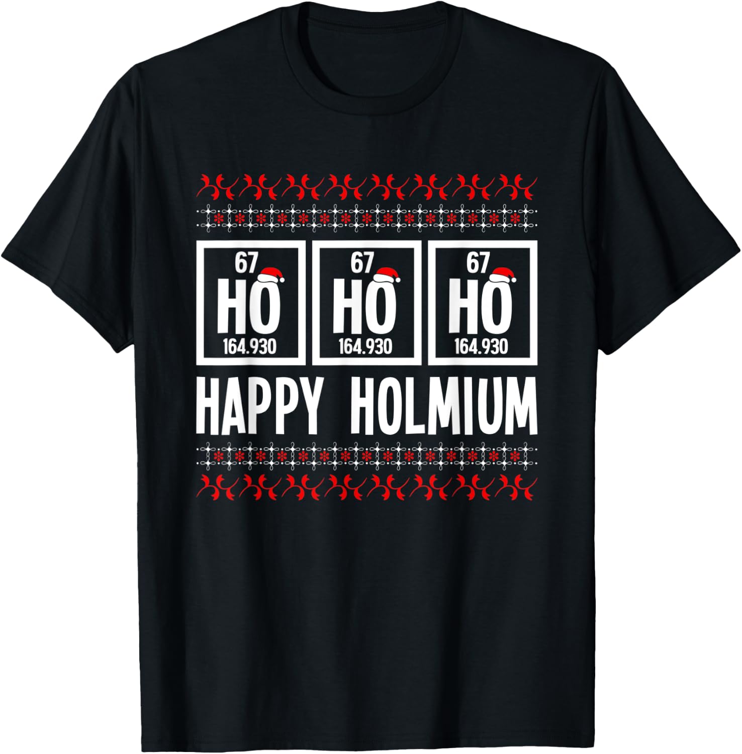 Ho Ho Ho Happy Holmium Chemistry Periodic Element Xmas Pun T-Shirt - T-Shirt | Black