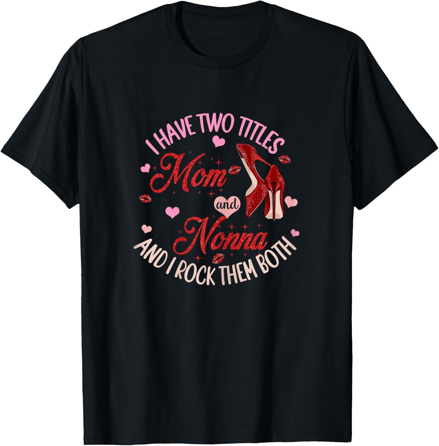 I Have Two Titles Mom And Nonna And I Rock Them Both T-Shirt - T-Shirt | Black