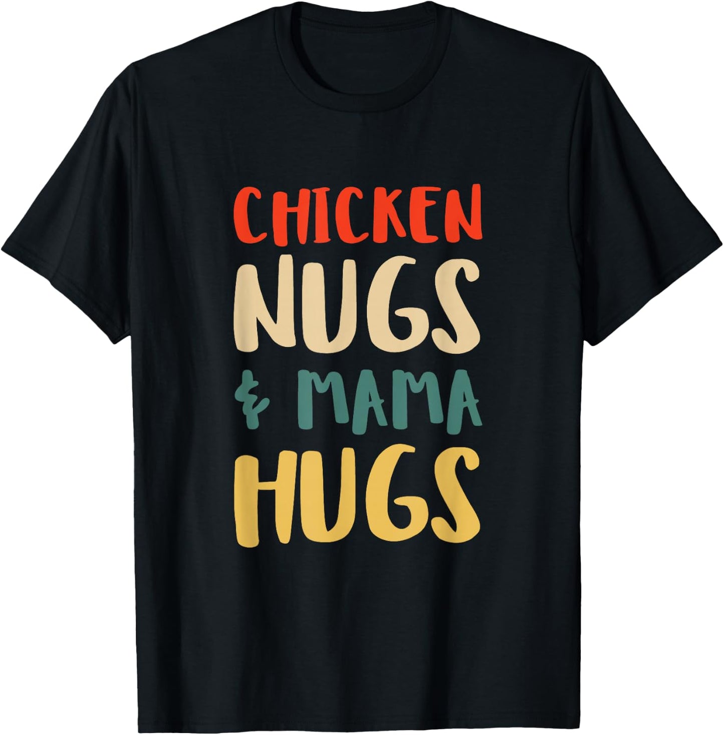 Chicken Nugs and Mama Hugs Toddler for Chicken Nugget Lover T-Shirt - T-Shirt | Black