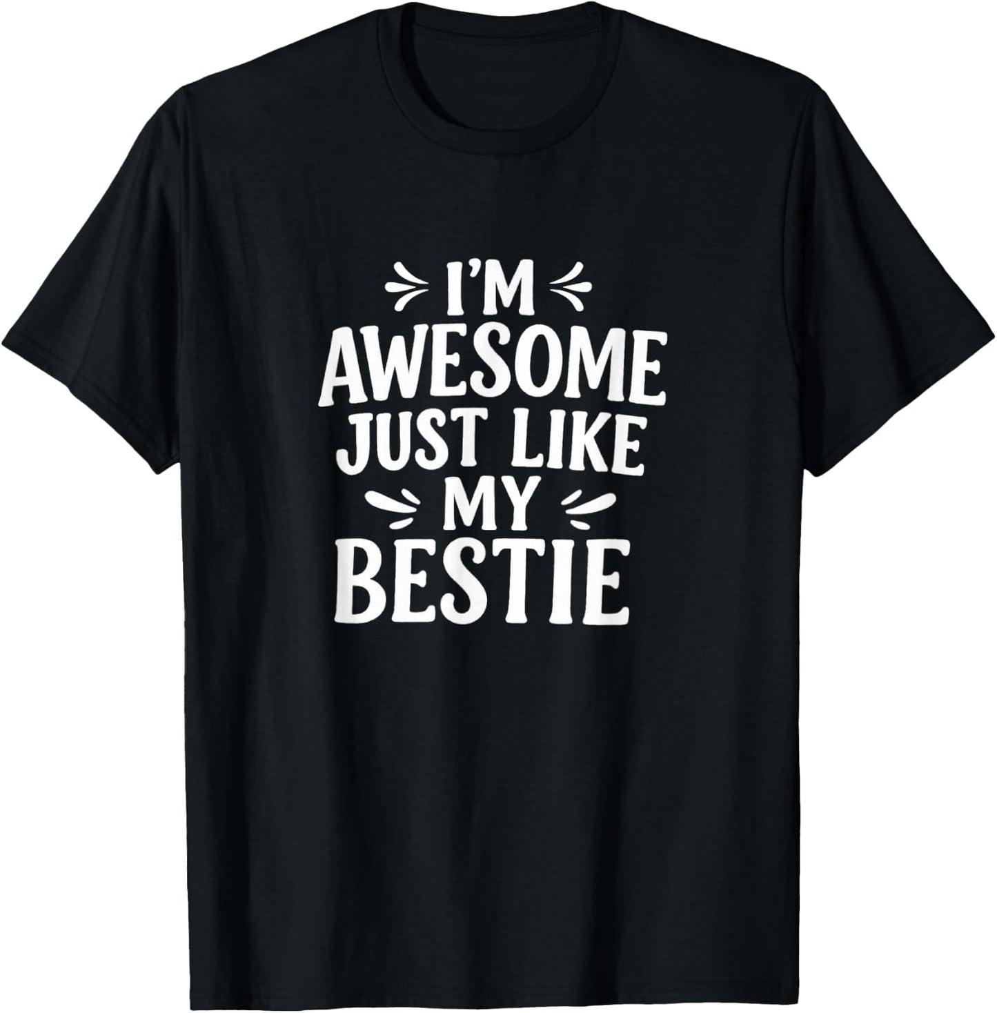 I'm Awesome - Just Like My Bestie T-Shirt - T-Shirt | Black