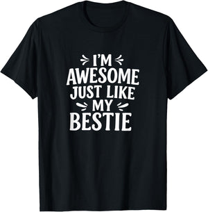 I'm Awesome - Just Like My Bestie T-Shirt - T-Shirt | Black