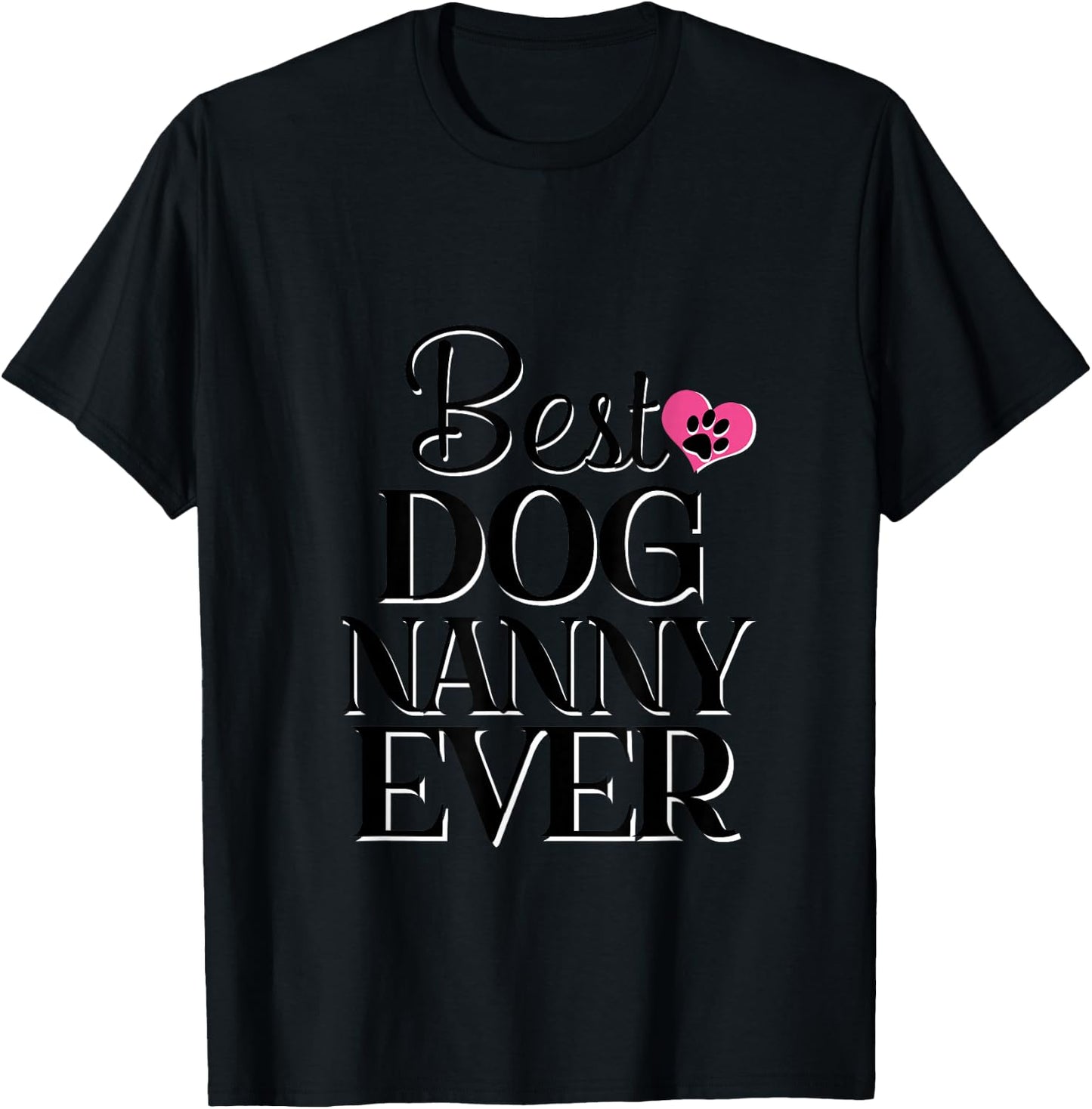 Best Dog Nanny Ever Dog Lover Gift T-Shirt - T-Shirt | Black