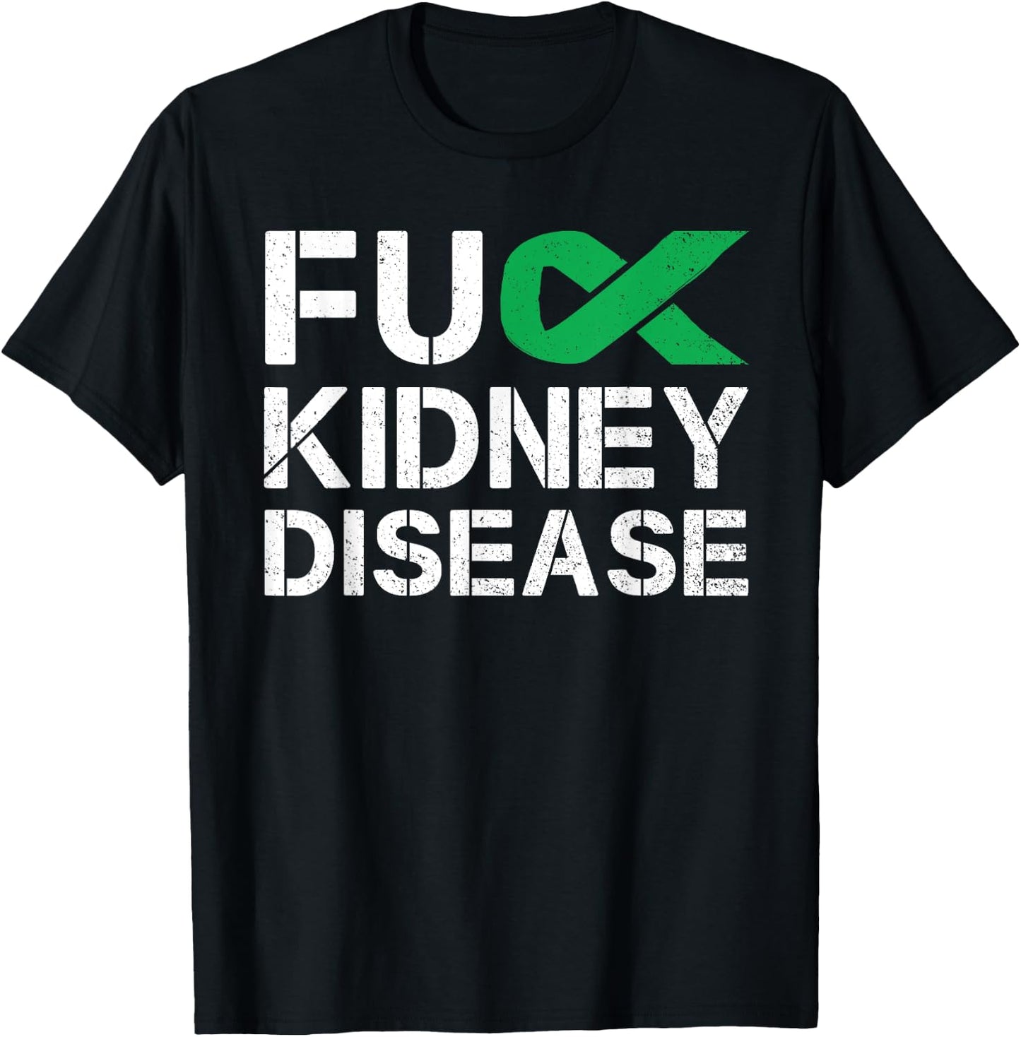 Fuck Kidney Disease Awareness Month Green Ribbon Support T-Shirt - T-Shirt | Black