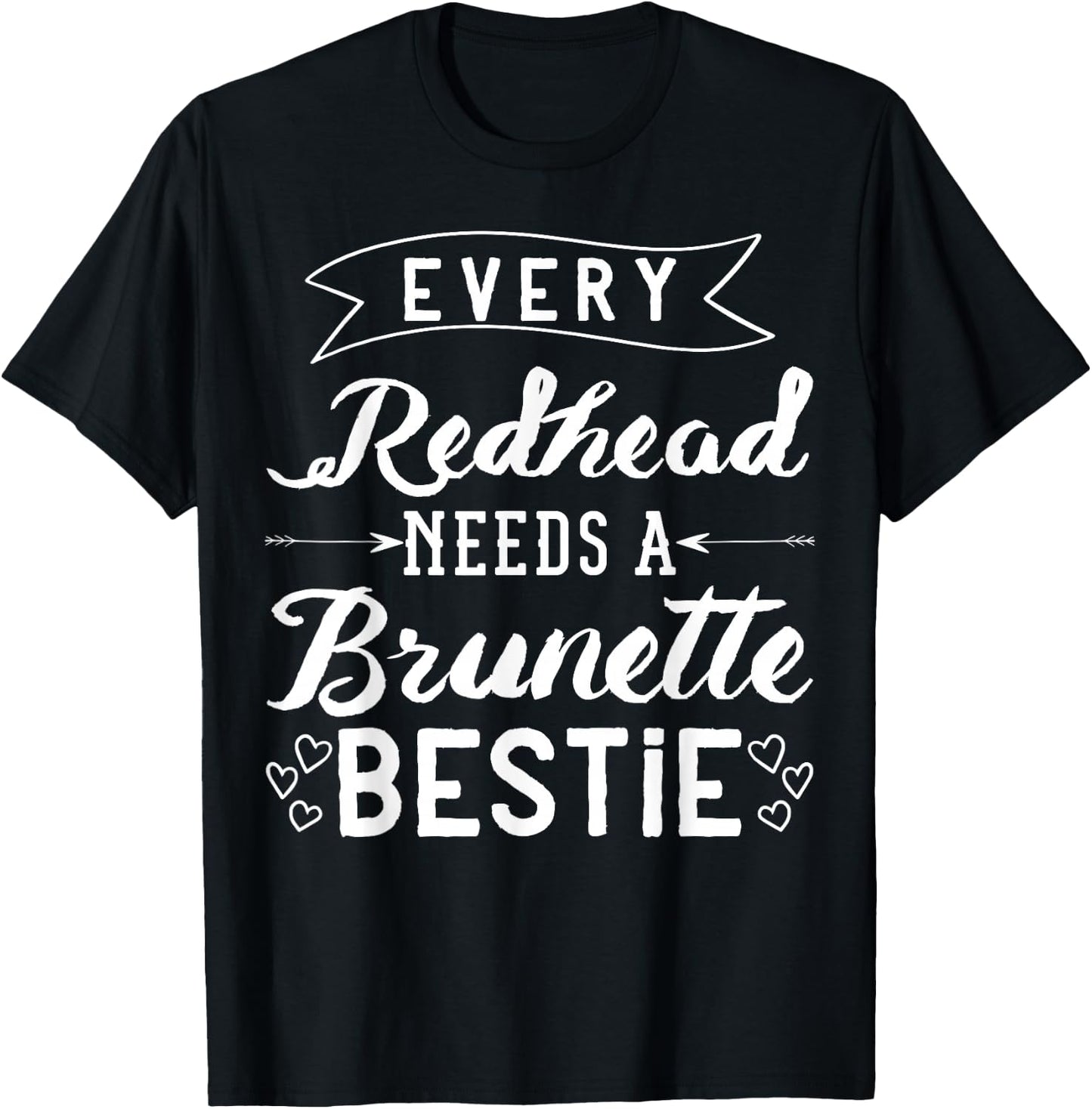 Every Redhead Needs A Brunette Bestie Gift Best Friend Women T-Shirt - T-Shirt | Black