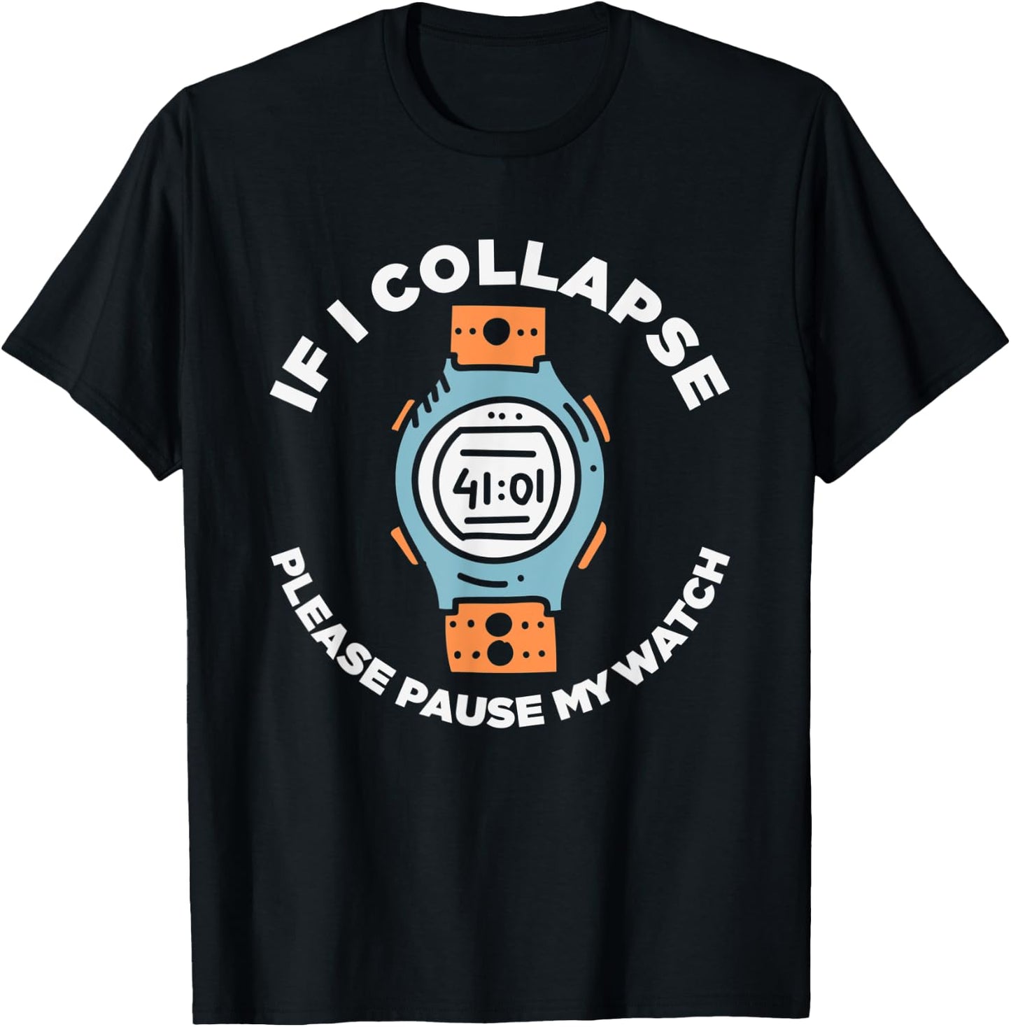 If I Collapse Please Pause My Watch Funny Running Fitness T-Shirt - T-Shirt | Black
