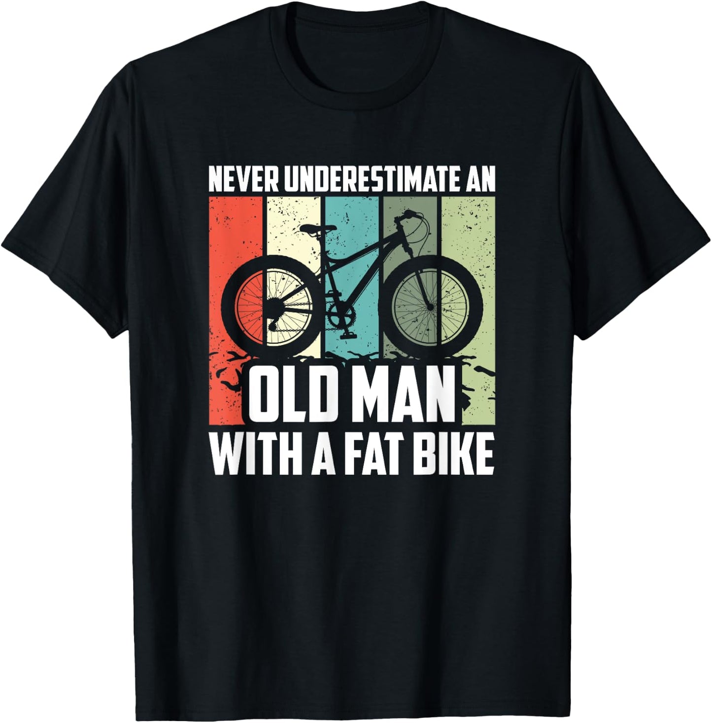 Never Underestimate An Old Man With A Fat Bike, Cycling T-Shirt - T-Shirt | Black