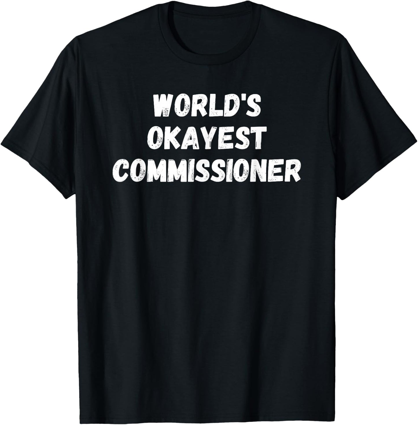 Irreverent World's Okayest Commissioner, Funny Fantasy Football Commish T-Shirt - T-Shirt | Black