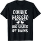 Double Blessed Big Sister Of Twins Gift T-Shirt - T-Shirt | Black