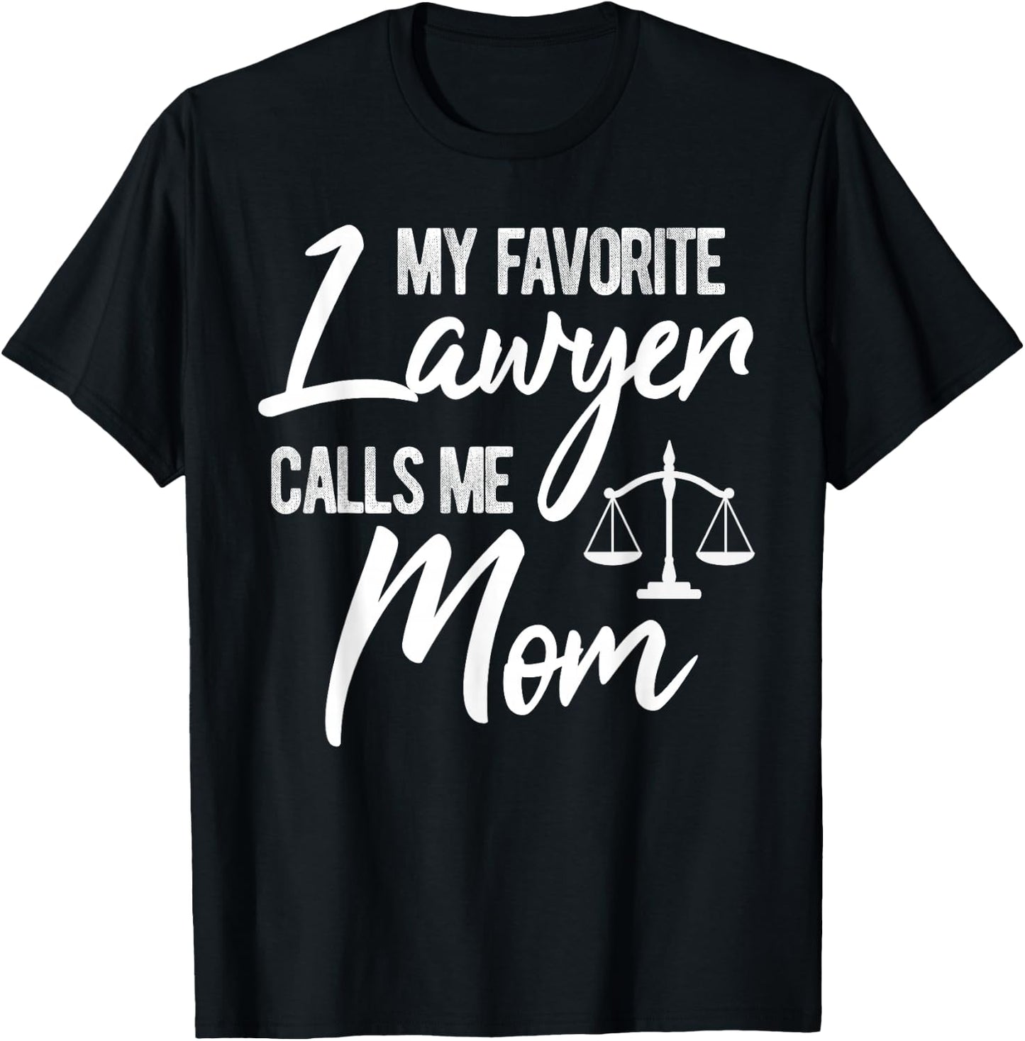 My Favorite Lawyer Calls Me Mom Justice Law Funny Gift T-Shirt - T-Shirt | Black