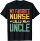 My Favorite Nurse Calls Me Uncle Vintage Retro Gift T-Shirt - T-Shirt | Black