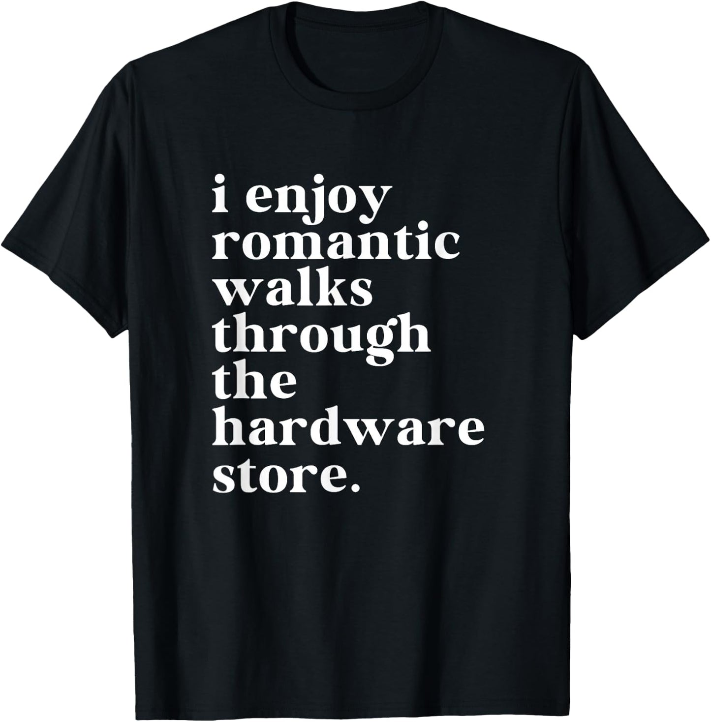 Funny Handyman Dad Romantic Walks To The Hardware Store T-Shirt - T-Shirt | Black