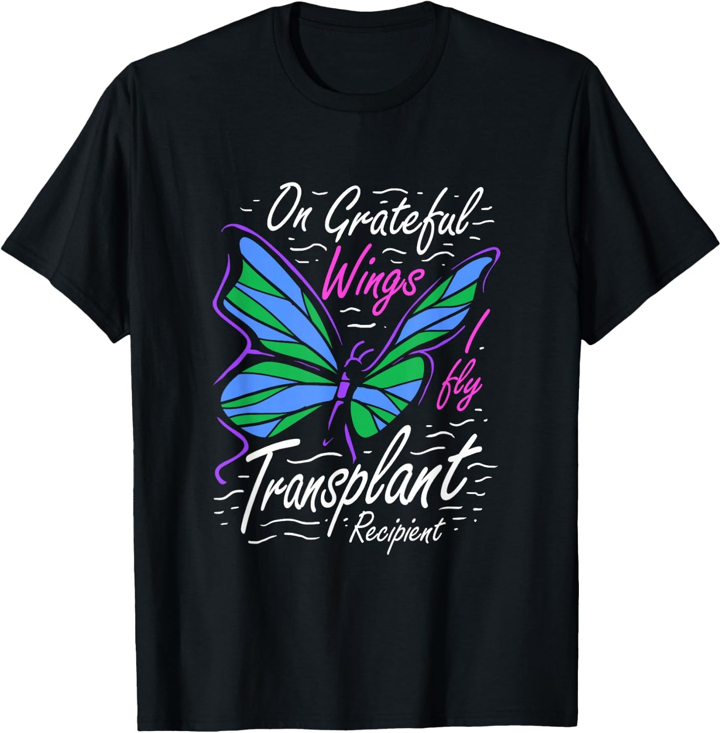 On Grateful Wings I Fly for A Transplant Recipient T-Shirt - T-Shirt | Black