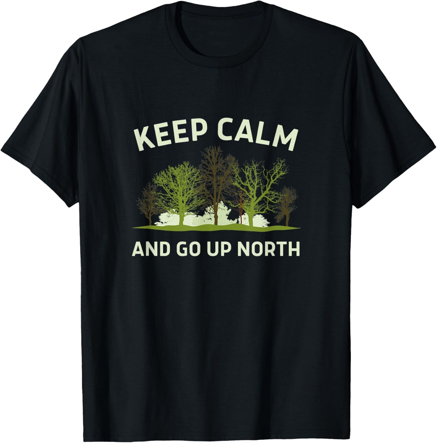 Keep Calm and Go Up North - Fun Michigander T-Shirt - T-Shirt | Black