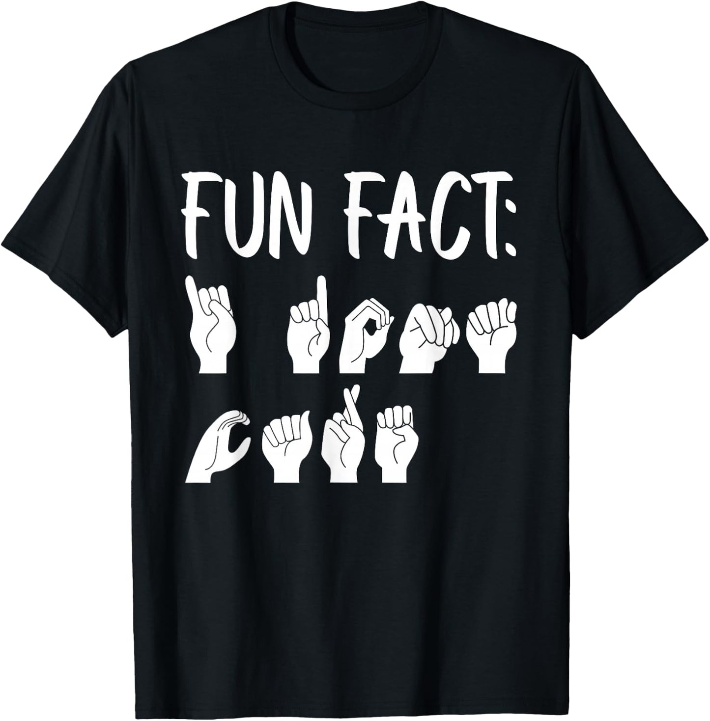 Funny ASL American Sign Language Fun Fact T-Shirt - T-Shirt | Black