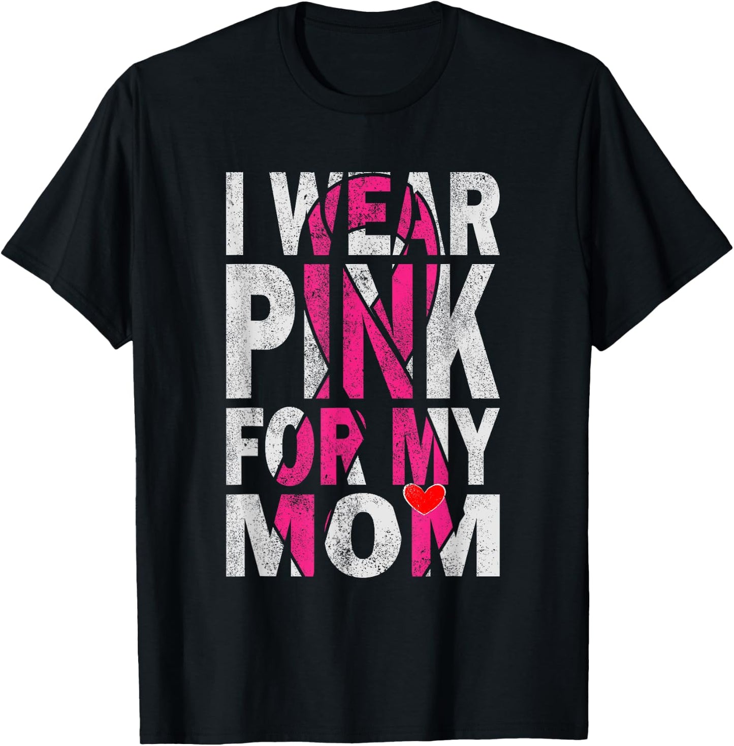 I Wear Pink for My Mom Breast Cancer Awareness Supporter T-Shirt - T-Shirt | Black