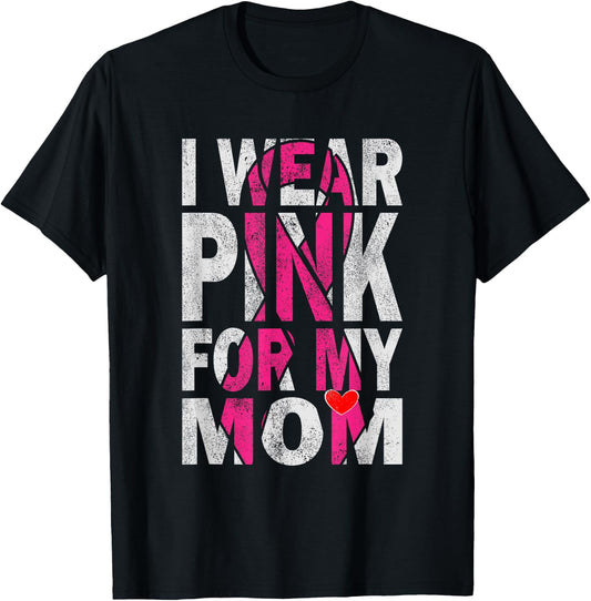 I Wear Pink for My Mom Breast Cancer Awareness Supporter T-Shirt - T-Shirt | Black