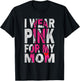 I Wear Pink for My Mom Breast Cancer Awareness Supporter T-Shirt - T-Shirt | Black