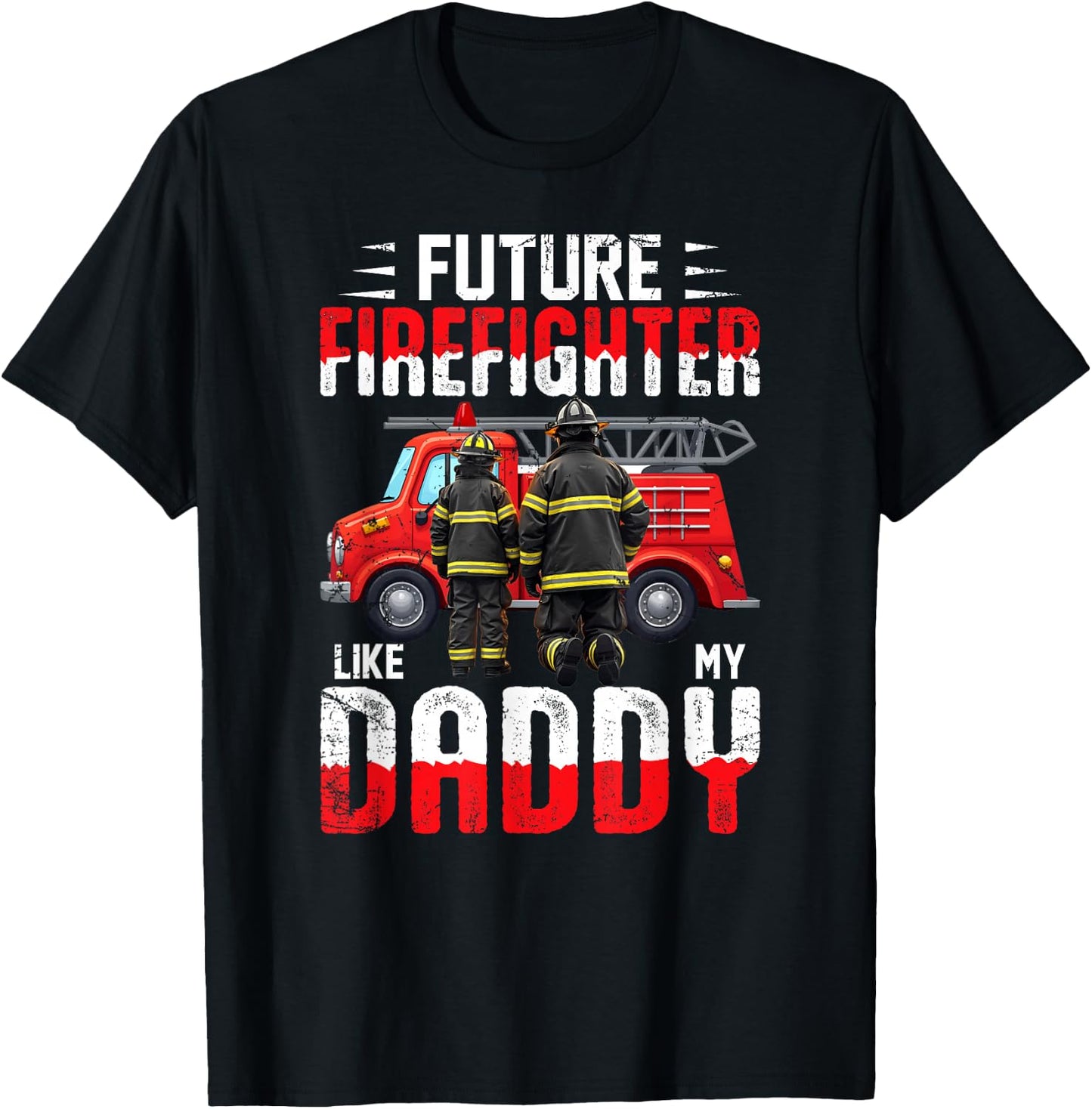 Future Firefighter Like My Daddy T-Shirt - T-Shirt | Black