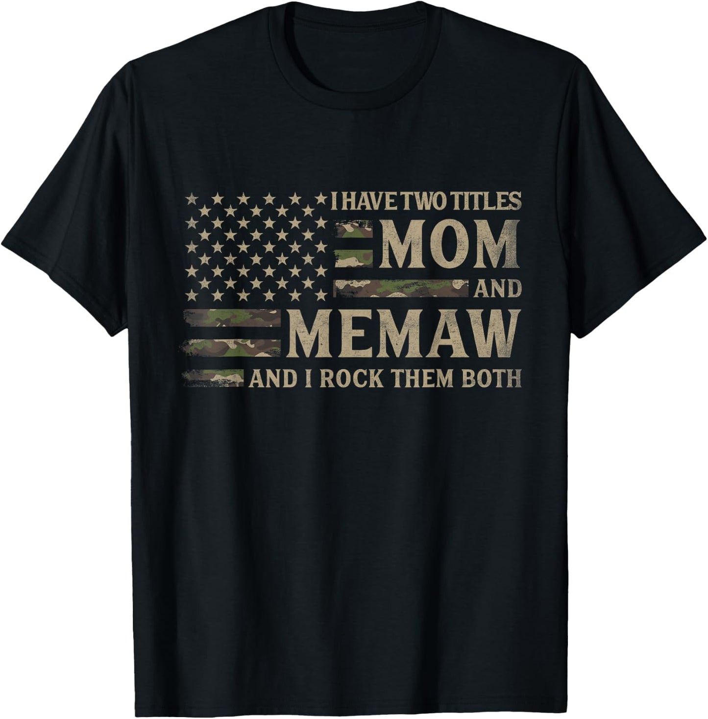 I Have Two Titles Mom & Memaw Camo USA Flag Mothers Grandma T-Shirt - T-Shirt | Black