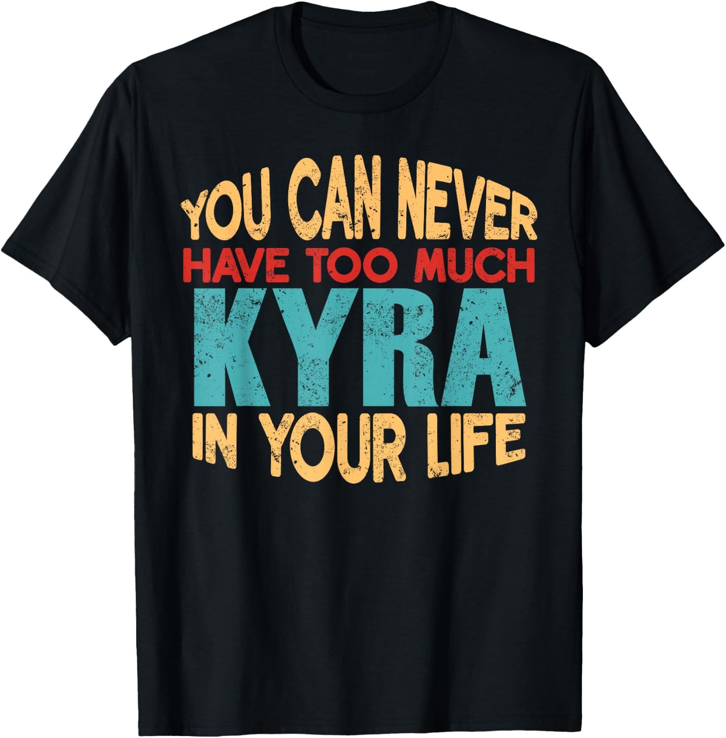 Novelty Given First Name Named Custom Merch Kyra Personalized First Name Joke Item T-Shirt - T-Shirt | Black