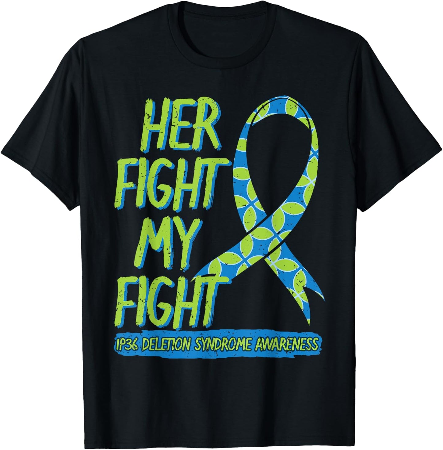 Her Fight Is My Fight 1P36 Deletion Syndrome Awareness T-Shirt - T-Shirt | Black