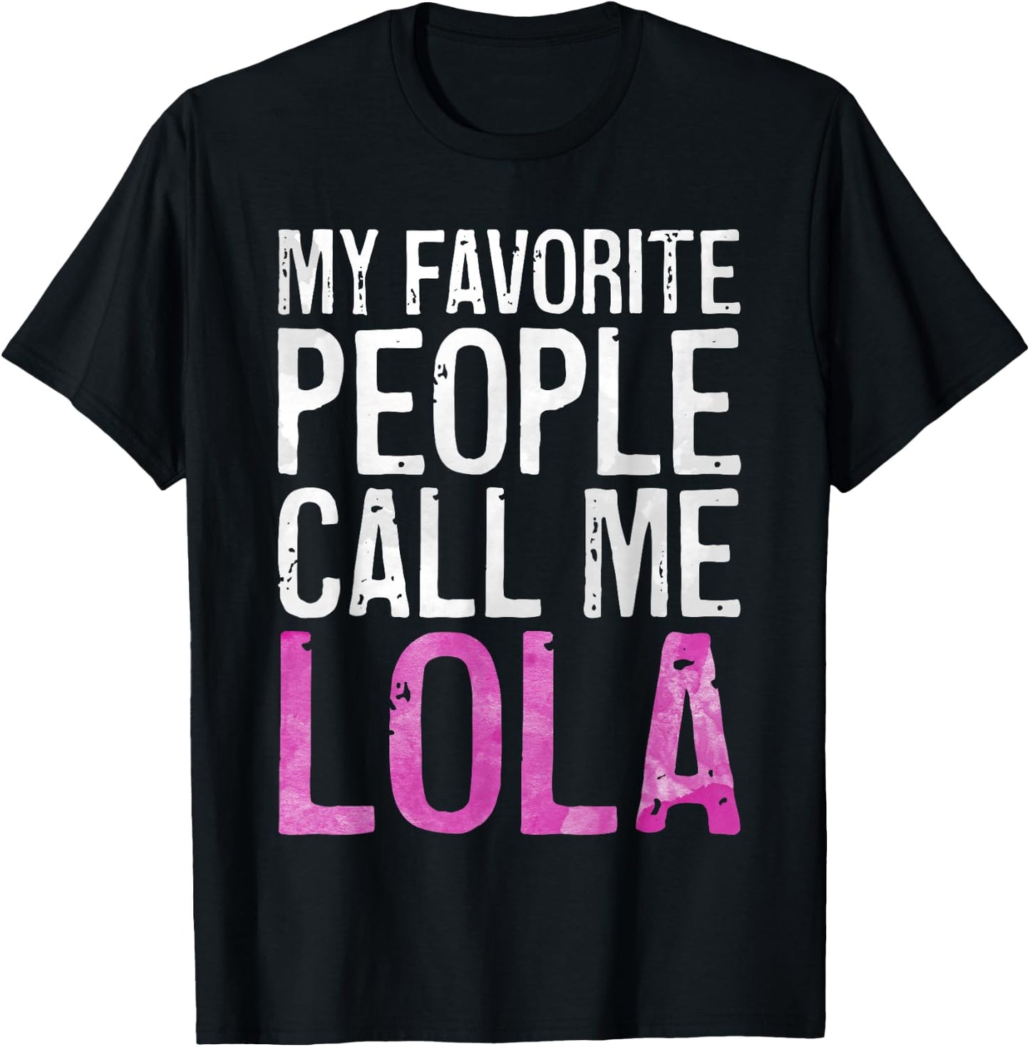 My Favorite People Call Me Lola Shirt Women Mothers Day T-Shirt - T-Shirt | Black