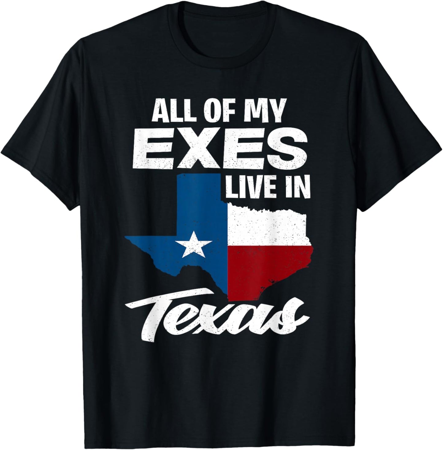 All of My Exes Live in Texas - Funny Texan T-Shirt - T-Shirt | Black