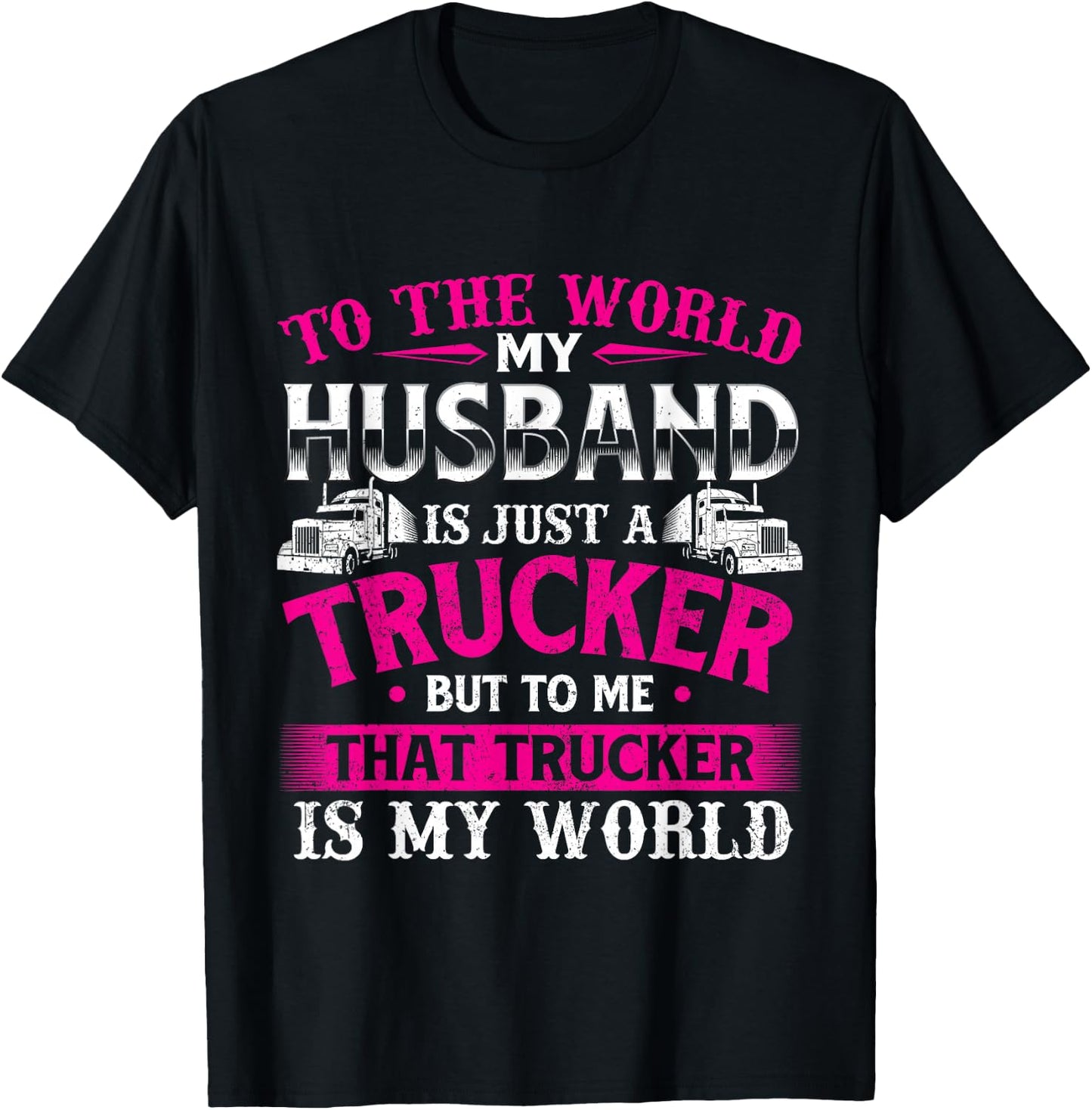 My Husband Is My World - Trucker Wife Semi Truck Driver T-Shirt - T-Shirt | Black