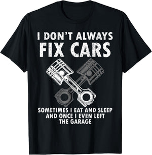I Don’t Always Fix Cars Funny Guy Car- Funny Mechanic Garage T-Shirt - T-Shirt | Black