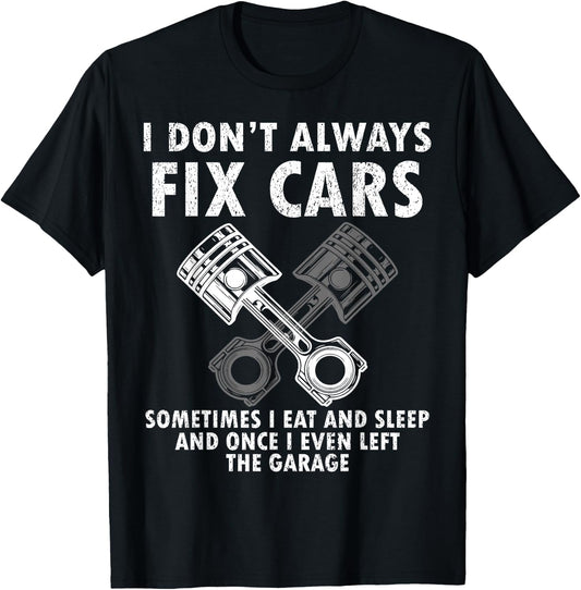 I Don’t Always Fix Cars Funny Guy Car- Funny Mechanic Garage T-Shirt - T-Shirt | Black