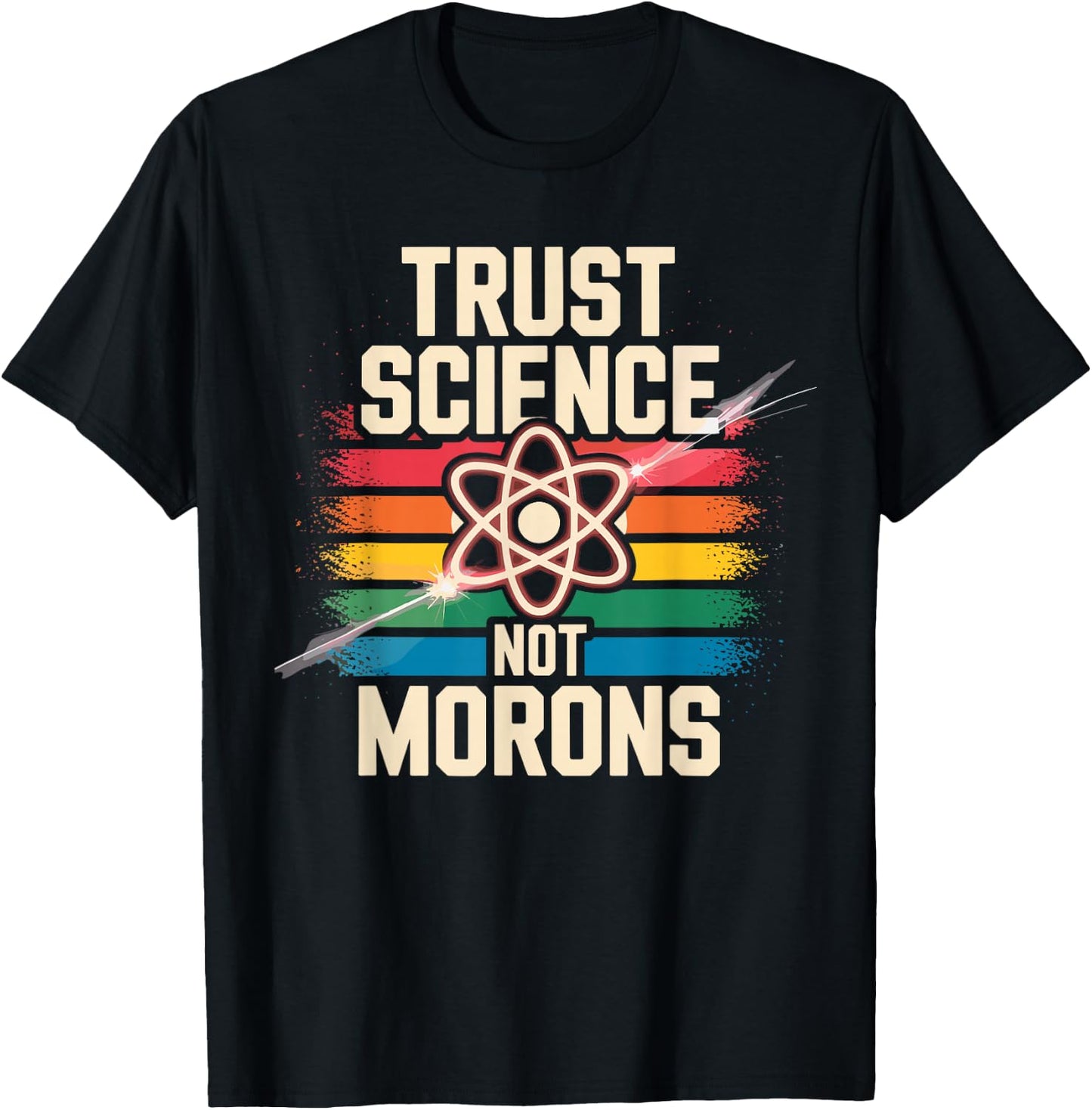 Trust Science Not Morons Funny Science Lovers Nerds Students T-Shirt - T-Shirt | Black