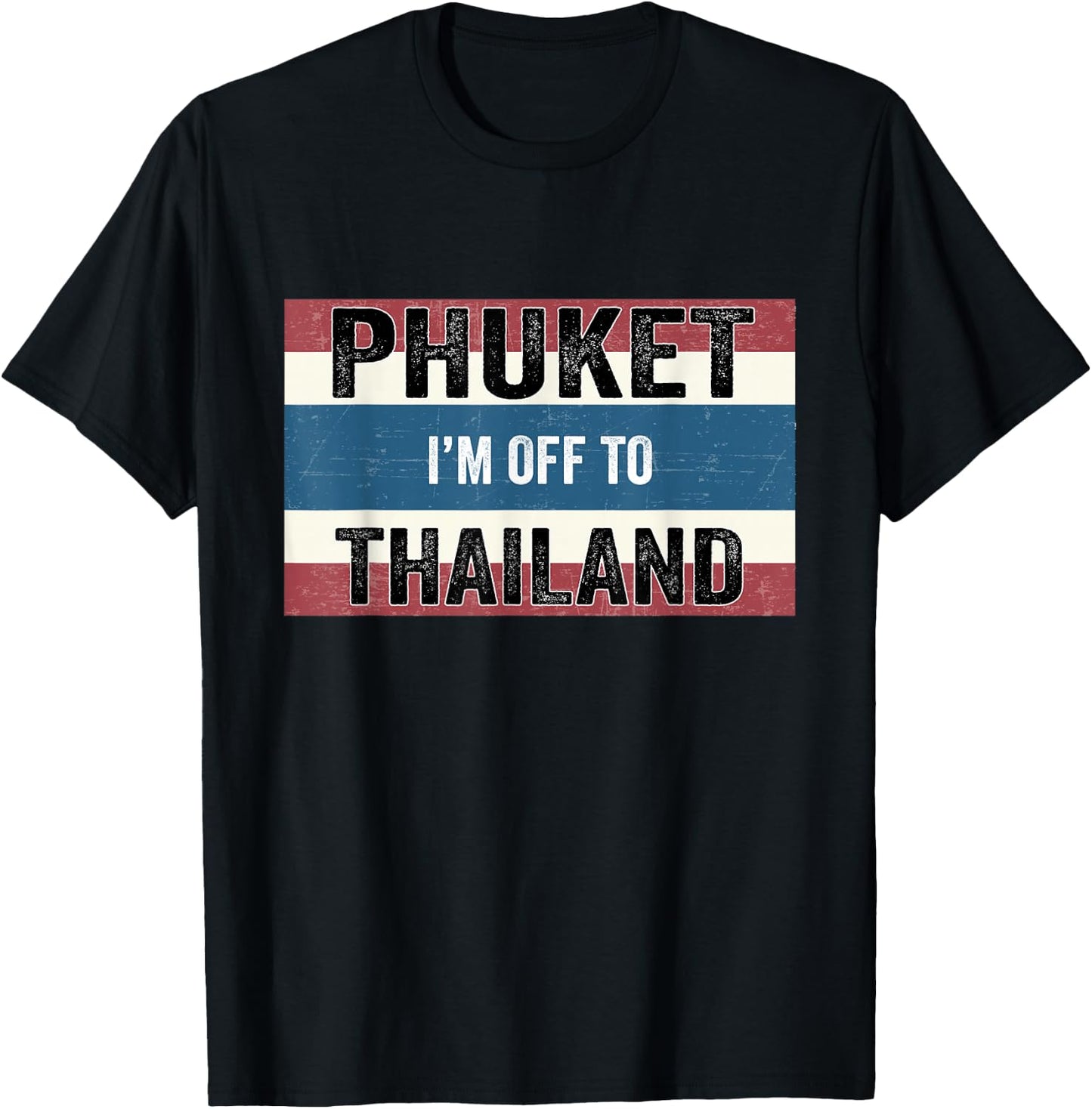 Phuket I'm Off to Thailand Flag Vacation T-Shirt - T-Shirt | Black