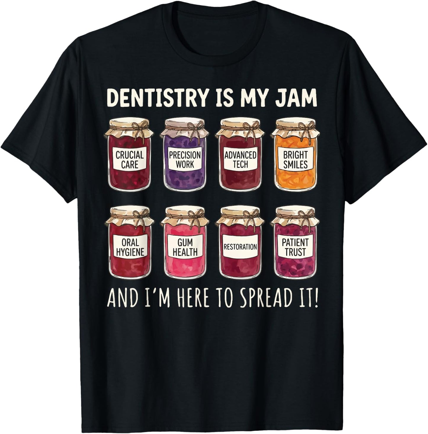 Dentistry is My Jam and I'm Here to Spread It T-Shirt - T-Shirt | Black