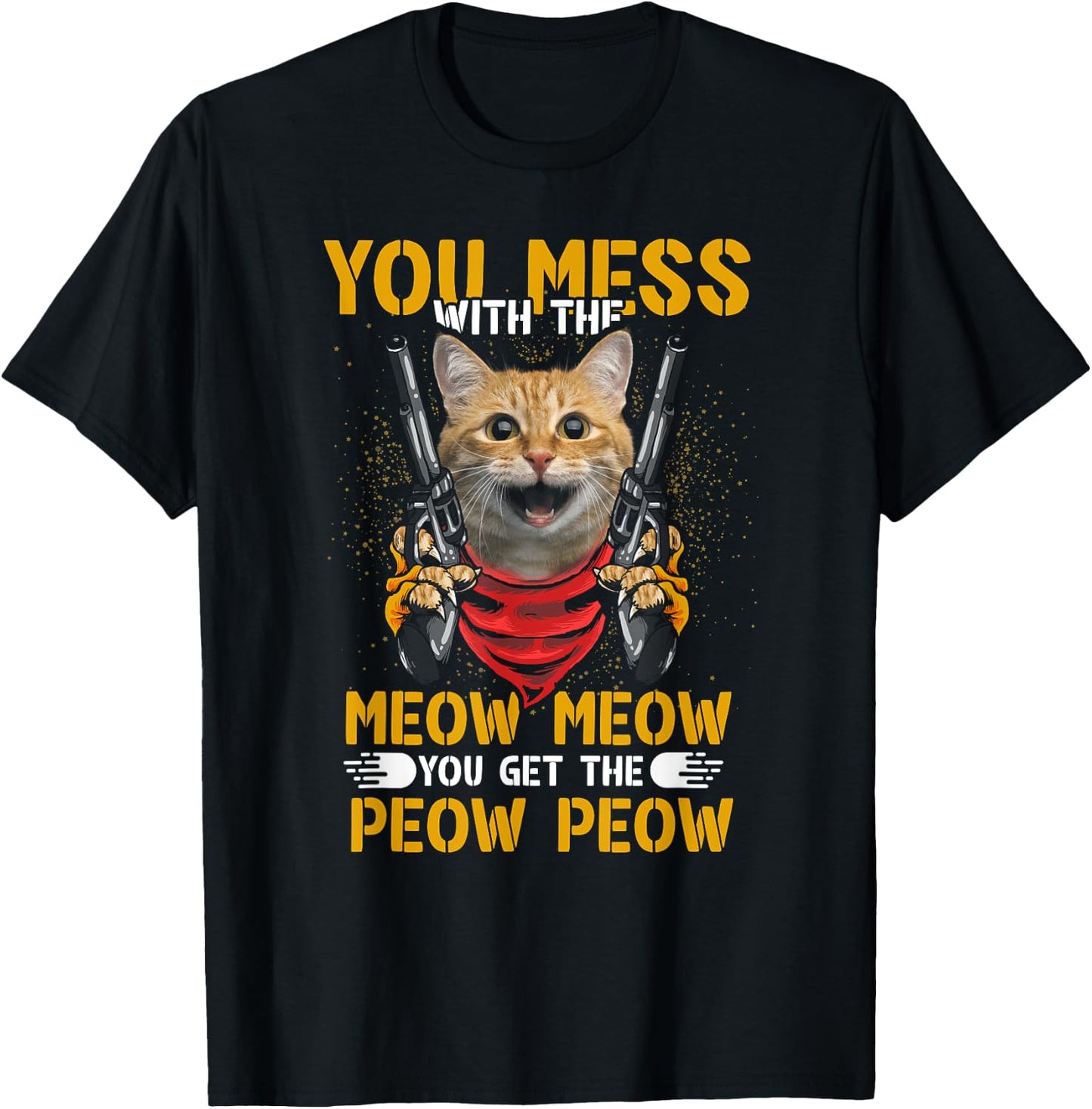You Mess With Meow You Get The Peow Cat Gun Lover Fun Quote Women T-Shirt - T-Shirt | Black