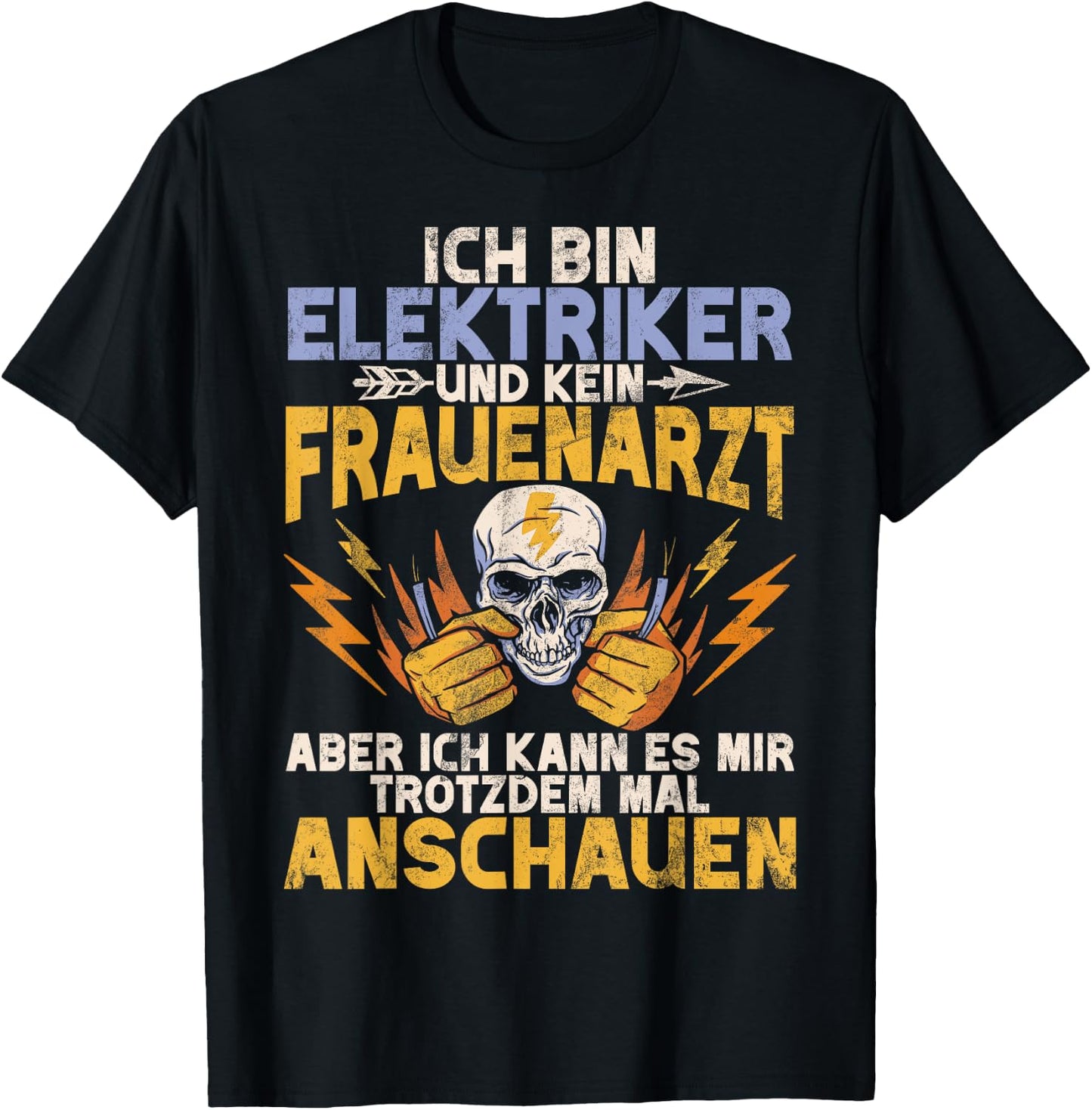 I Am An Electrician And Not A Gynecologist Electronics Technician Profession T-Shirt - T-Shirt | Black