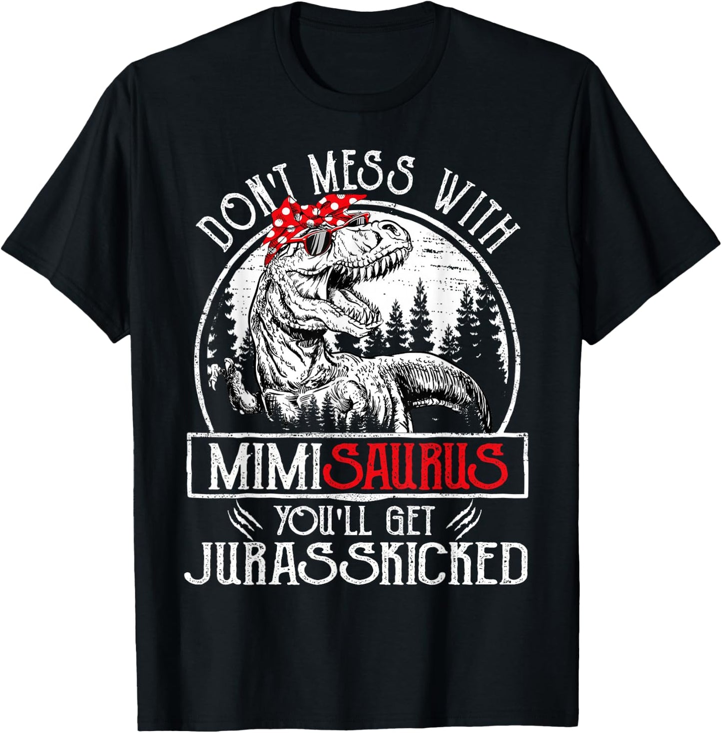 Don't Mess With Mimisaurus You'll Get Jurasskicked Mimi T-Shirt - T-Shirt | Black