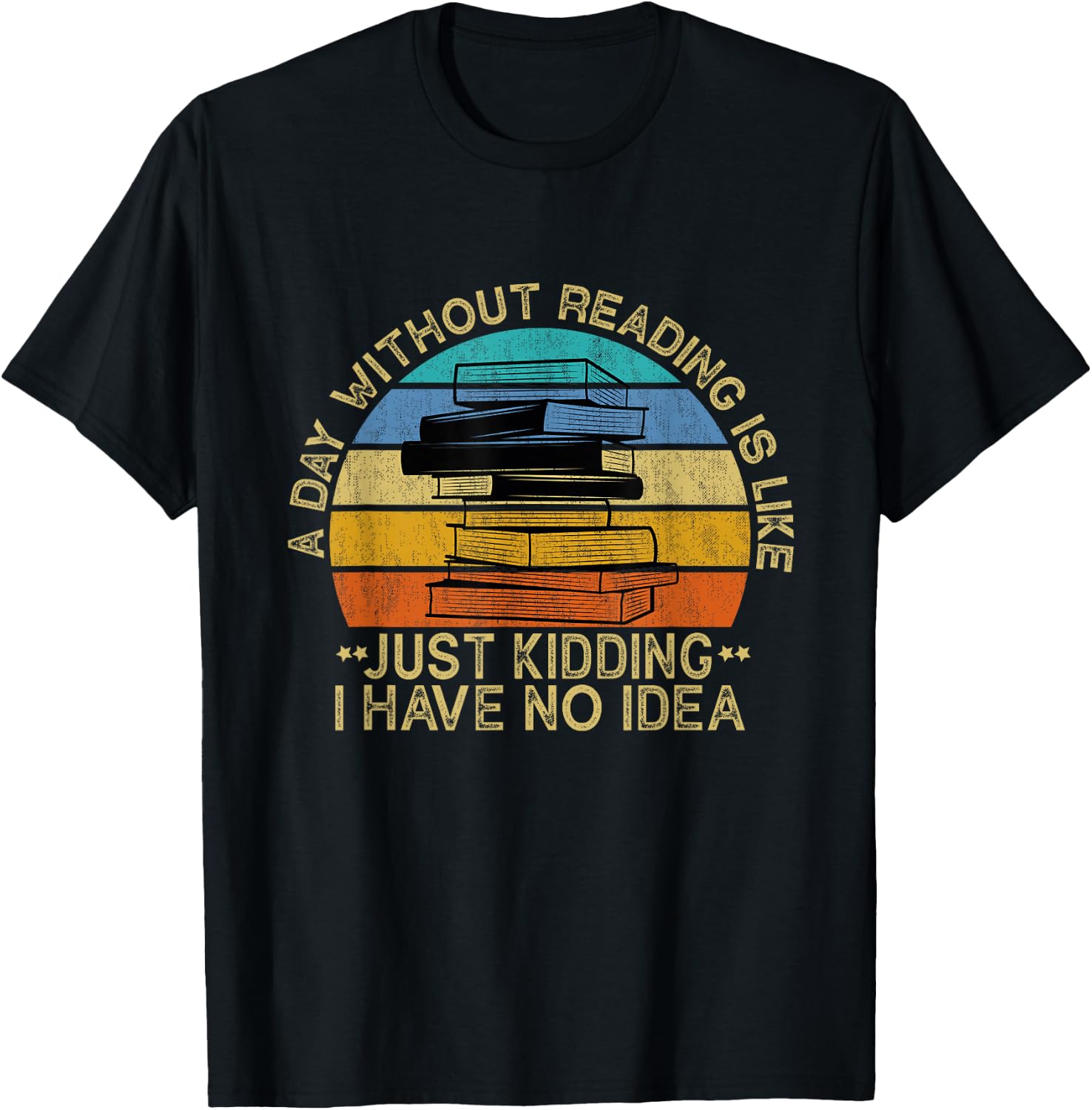 A Day Without Reading Is Like Book Lover Book Nerd Librarian T-Shirt - T-Shirt | Black